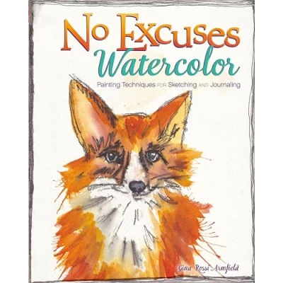 Abbildung von No Excuses Watercolor: Painting Techniques for Sketching and Journaling