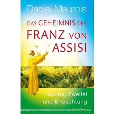 Abbildung von Das Geheimnis des Franz von Assisi: Glaube, Zweifel und Erleuchtung