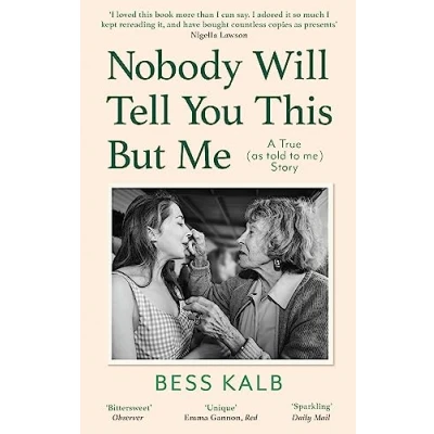Abbildung von Nobody Will Tell You this But Me: A True (as told to me) Story: &#039;I loved book more than I can say&#039; Nigella Lawson