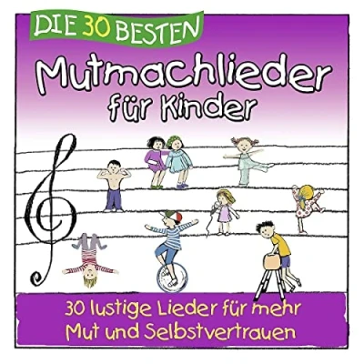 Abbildung von Die 30 besten Mutmachlieder für Kinder (30 lustige Lieder mehr Mut und Selbstvertrauen)