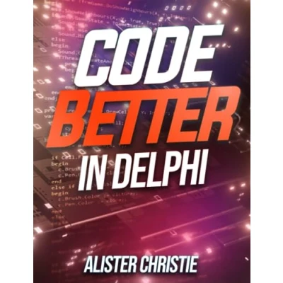 Abbildung von code Better in Delphi: The practice of writing maintainable, reliable, and scalable Delphi.