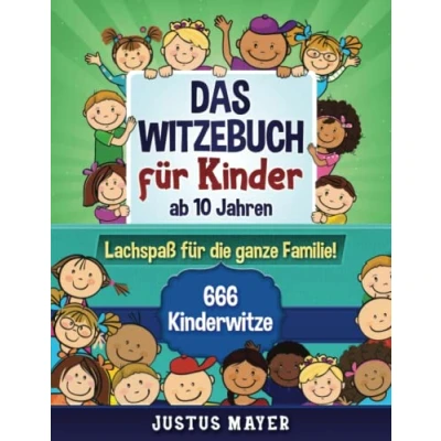 Abbildung von Das Witzebuch für Kinder: ab 10 Jahren. Lachspaß die ganze Familie! 666 Kinderwitze, Scherzfragen, Zungenbrecher und mehr!