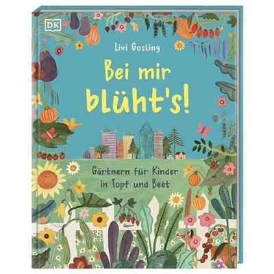 Abbildung von Bei mir blüht&#039;s!: Gärtnern Für Kinder in Topf und Beet. Gartenbuch mit kindgerechtem Gartenwissen kreativen Pflanzideen. ab 5 Jahren