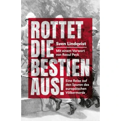 Abbildung von Rottet die Bestien aus!: Eine Reise auf den Spurenvdes europäischen Völermords: Spuren des Völkermords