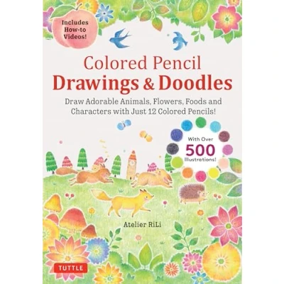 Abbildung von Colored Pencil Drawings &amp; Doodles: Draw Adorable Animals, Flowers, Foods and Characters With Just 12 Pencils! (Over 500 Illustrations + How to Videos!)