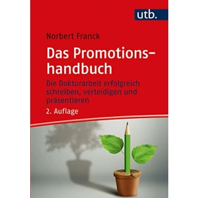 Abbildung von Das Promotionshandbuch: Die Doktorarbeit erfolgreich schreiben, verteidigen und präsentieren