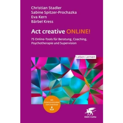 Abbildung von Act creative ONLINE! (Leben Lernen, Bd. 344): 75 Online Tools für Beratung, Coaching, Psychotherapie und Supervision
