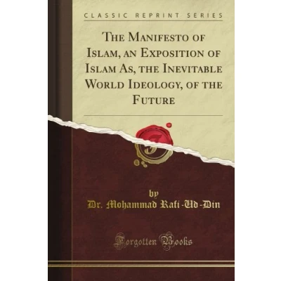 Abbildung von the Manifesto of Islam, an Exposition Islam As, Inevitable World Ideology, Future (Classic Reprint)