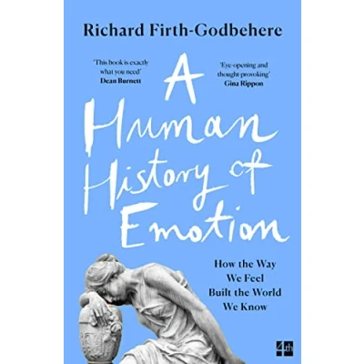 Abbildung von A Human History of Emotion: How the Way We Feel Built World Know