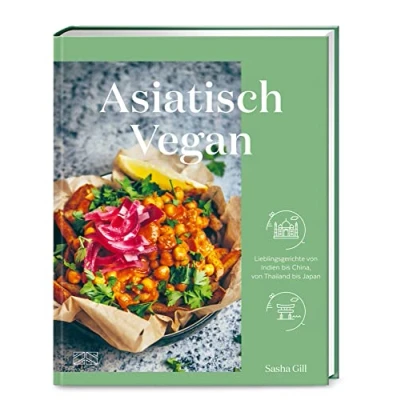 Abbildung von Asiatisch vegan: Lieblingsgerichte von Indien bis China, Thailand Japan
