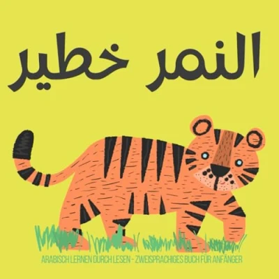 Abbildung von ARABISCH lernen durch Lesen, Zweisprachiges Buch für Anfänger النمر خطير: Bildungshilfe Kinder كتب عربية للأطفال