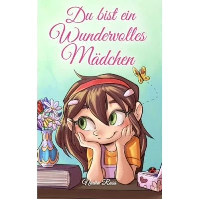 Abbildung von Du bist ein Wundervolles Mädchen: Eine Sammlung von Inspirierenden Geschichten über Mut, Freundschaft, innere Stärke und Selbstvertrauen (Inspirierende für Kinder)