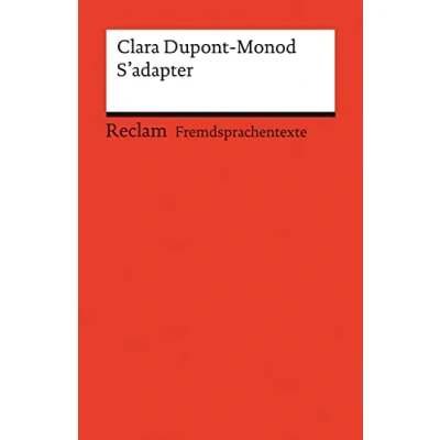 Abbildung von S’adapter. Französischer Text mit deutschen Worterklärungen. Niveau B2C1 (GER): Dupont Monod, Clara Originalversion Erläuterungen 14140 (Reclams Universal Bibliothek)