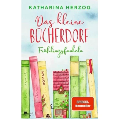 Abbildung von Das kleine Bücherdorf: Frühlingsfunkeln: Die hinreißende Fortsetzung der neuen Reihe Bestseller Autorin