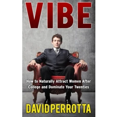 Abbildung von Vibe: How to Naturally Attract Women After College and Dominate Your Twenties (How Talk Women, Band 6)