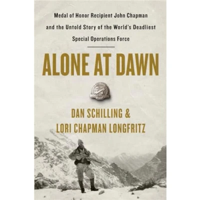 Abbildung von Alone at Dawn: Medal of Honor Recipient John Chapman and the Untold Story World&#039;s Deadliest Special Operations Force