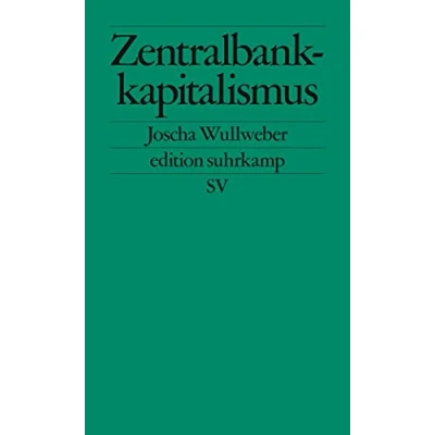 Abbildung von Zentralbankkapitalismus: Transformationen des globalen Finanzsystems in Krisenzeiten (edition suhrkamp)