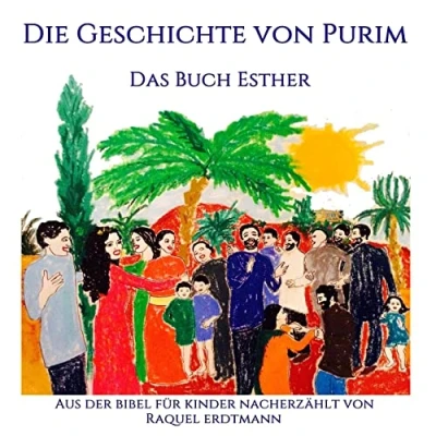 Abbildung von Die Geschichte von Purim. Das Buch Esther: Aus der Bibel nacherzählt für Kinder