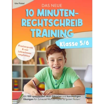 Abbildung von Das neue 10 Minuten Rechtschreibtraining Klasse 5/6: Mit 100 spannenden Mini Diktaten und kurzweiligen Übungen für Zuhause. Lernspaß zu guten Noten!