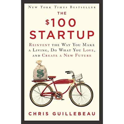 Abbildung von the $100 Startup: Reinvent Way You Make a Living, Do What Love, and Create New Future