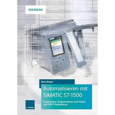 Abbildung von Automatisieren mit SIMATIC S7 1500: Projektieren, Programmieren und Testen STEP 7 Professional