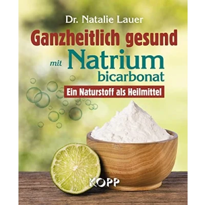 Abbildung von Ganzheitlich gesund mit Natriumbicarbonat: Ein Naturstoff als Heilmittel