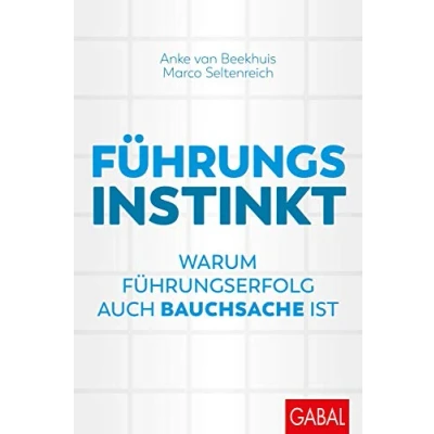 Abbildung von Führungsinstinkt: Warum Führungserfolg auch Bauchsache ist (Dein Business)