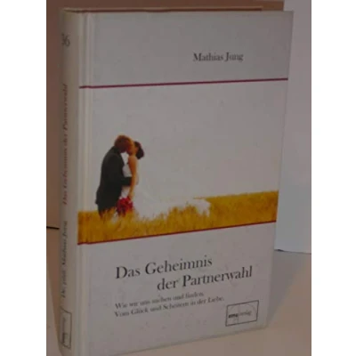 Abbildung von Das Geheimnis der Partnerwahl: Warum wir uns suchen und finden. Vom Glück Scheitern Liebe.: in Liebe (Aus Sprechstunde)