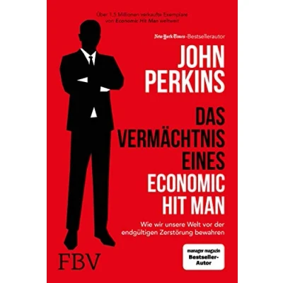 Abbildung von Das Vermächtnis eines Economic Hit Man: Wie wir unsere Welt vor der endgültigen Zerstörung bewahren