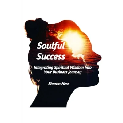 Abbildung von Soulful Success: Integrating Spiritual Wisdom Into Your Business Journey
