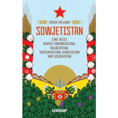 Abbildung von Sowjetistan: Eine Reise durch Turkmenistan, Kasachstan, Tadschikistan, Kirgisistan und Usbekistan (suhrkamp taschenbuch)