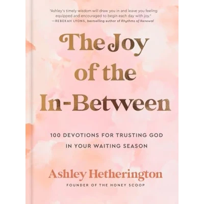 Abbildung von the Joy of in Between: 100 Devotions for Trusting God Your Waiting Season: A Devotional