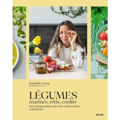 Abbildung von Légumes marinés, rôtis, confits: Mes indispensables pour une cuisine solaire et généreuse