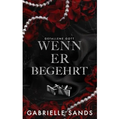 Abbildung von Wenn er begehrt: Eine dunkle Mafia Romanze (Gefallene Gott, Band 1)