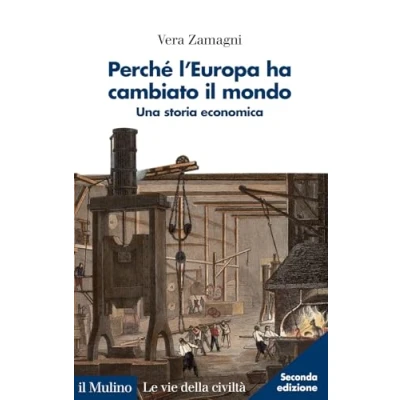 Abbildung von Perché l&#039;Europa ha cambiato il mondo. Una storia economica. Nuova ediz. (Le vie della civiltà)