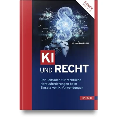 Abbildung von KI und Recht: Der Leitfaden für rechtliche Herausforderungen beim Einsatz von Anwendungen