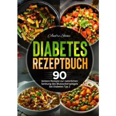 Abbildung von Diabetes Rezeptbuch: 90 leckere Rezepte zur natürlichen Senkung des Blutzuckerspiegels bei Typ 2