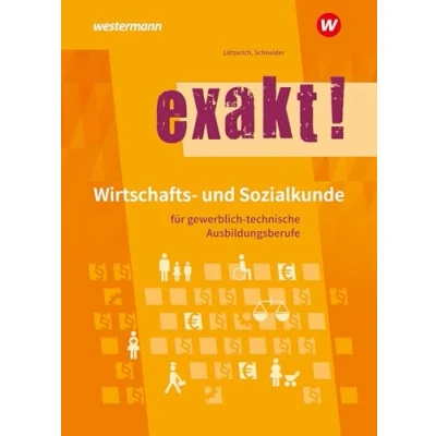 Abbildung von exakt! Wirtschafts und Sozialkunde für gewerblich technische Ausbildungsberufe: Schulbuch