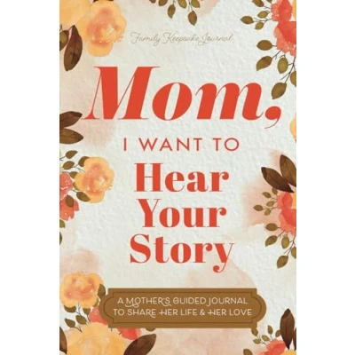 Abbildung von Mom, I Want To Hear Your Story: A Mother’s Guided Journal Share Her Life &amp; Love