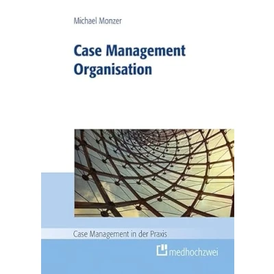 Abbildung von Case Mangaement Organisation (Case Management in der Praxis)