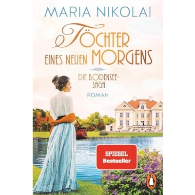 Abbildung von Töchter eines neuen Morgens: Roman. Das große emotionale Finale der Bestsellersaga (Die Bodensee Saga, Band 3)
