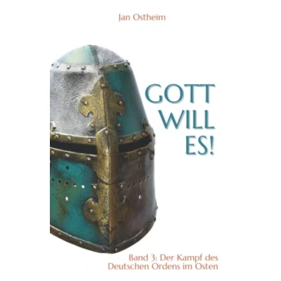 Abbildung von Gott will es!: Band 3: Der Kampf des Deutschen Ordens im Osten