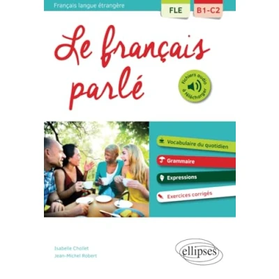 Abbildung von FLE (Français langue étrangère). Le français parlé. Vocabulaire, grammaire. Avec exercices corrigés [B1 C2]: B1 C2
