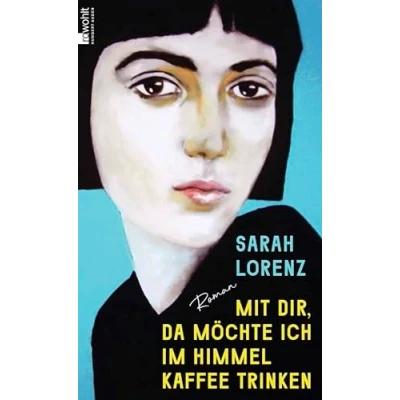 Abbildung von Mit dir, da möchte ich im Himmel Kaffee trinken: Roman «Ein unglaubliches Debüt! Die perfekte Mischung aus Poesie und Punk.» Margarete Stokowski
