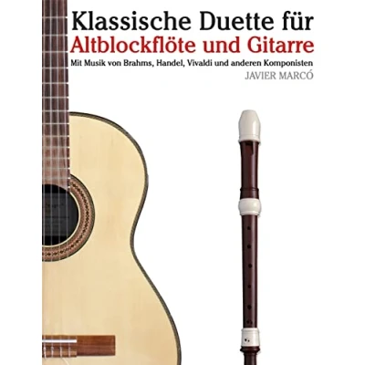 Abbildung von Klassische Duette für Altblockflöte und Gitarre: Anfänger. Mit Musik von Brahms, Handel, Vivaldi anderen Komponisten