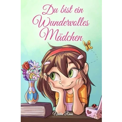 Abbildung von Du bist ein Wundervolles Mädchen: Eine Sammlung von Inspirierenden Geschichten über Mut, Freundschaft, innere Stärke und Selbstvertrauen (Inspirierende für Kinder)