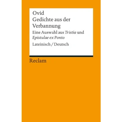 Abbildung von Gedichte aus der Verbannung. Eine Auswahl »Tristia« und »Epistulae ex Ponto«. Lateinisch/Deutsch: Ovid dreisprachige Ausgabe; Originalversionen, ... Übersetzung (Reclams Universal Bibliothek)