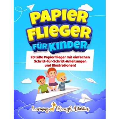 Abbildung von Papierflieger für Kinder: 20 tolle mit einfachen Schritt Anleitungen und Illustrationen!