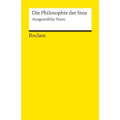 Abbildung von Die Philosophie der Stoa. Ausgewählte Texte: Logik und Ethik 18123 (Reclams Universal Bibliothek)