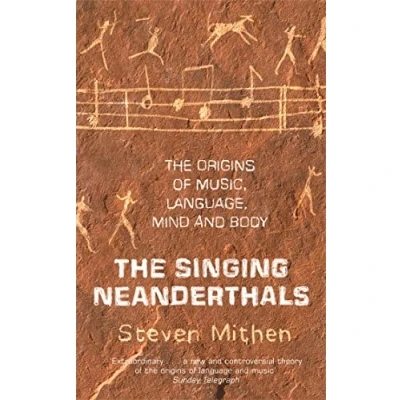 Abbildung von The Singing Neanderthals: Origins of Music, Language, Mind and Body